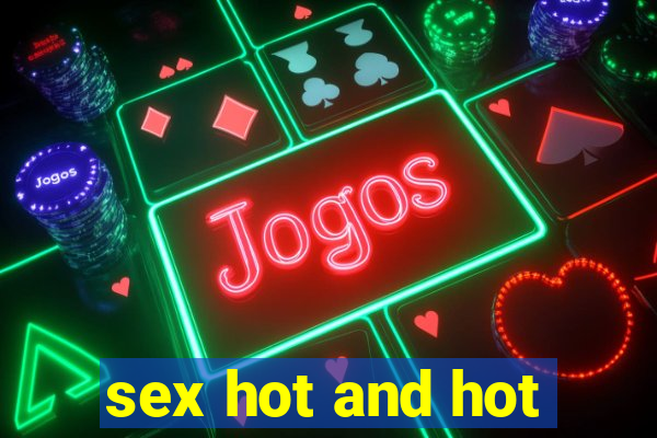 sex hot and hot
